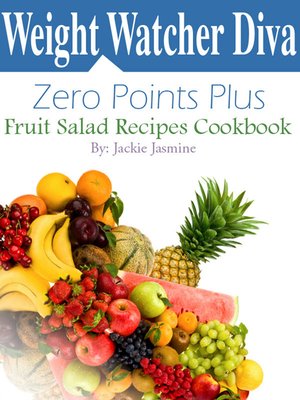 cover image of Weight Watcher Diva Zero Points Plus Fruit Salad Recipes Cookbook